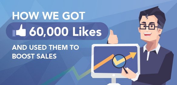 How we got 60,000 likes and used them to boost sales